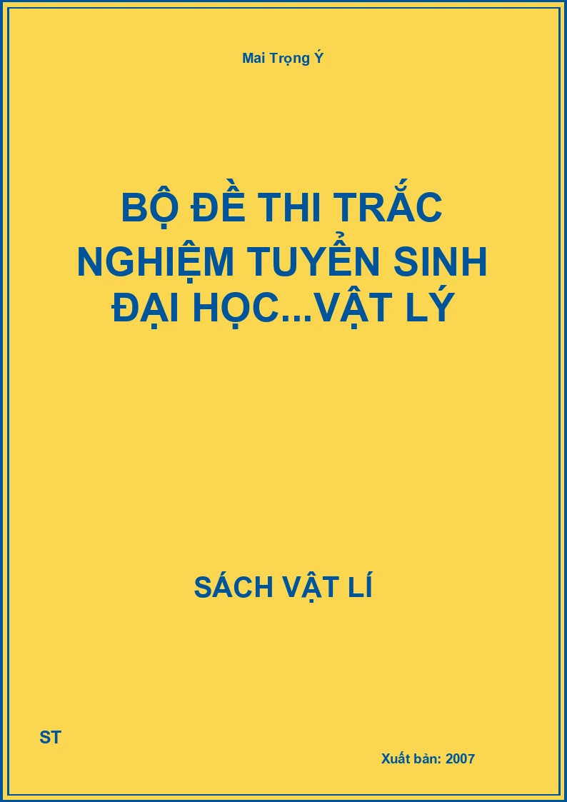 Bộ đề thi trắc nghiệm tuyển sinh đại học...Vật lý