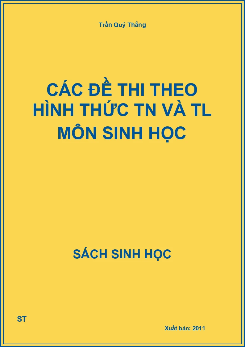 Các đề thi theo hình thức TN và TL môn Sinh học