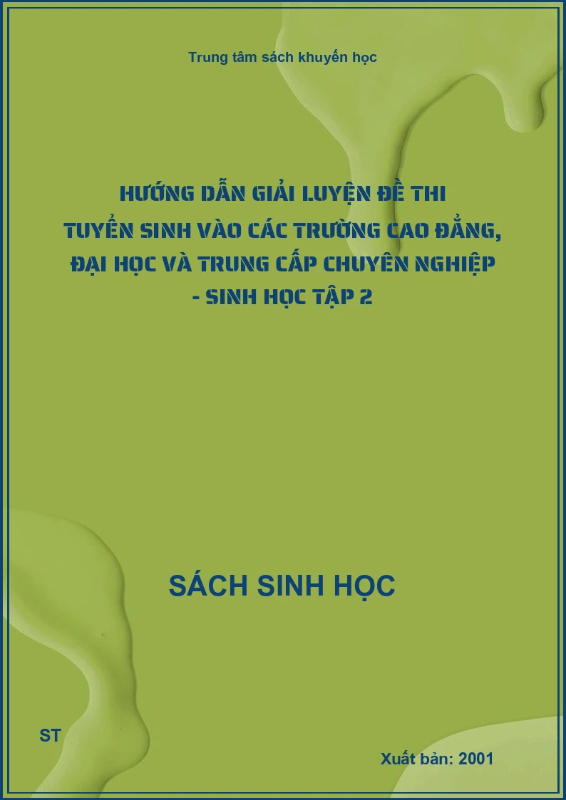 Hướng dẫn giải luyện đề thi tuyển sinh vào các trường cao đẳng, đại học và trung cấp chuyên nghiệp - sinh học tập 2