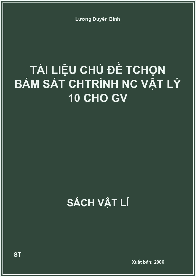 Tài liệu chủ đề Tchọn bám sát chtrình Nc vật lý 10 cho GV