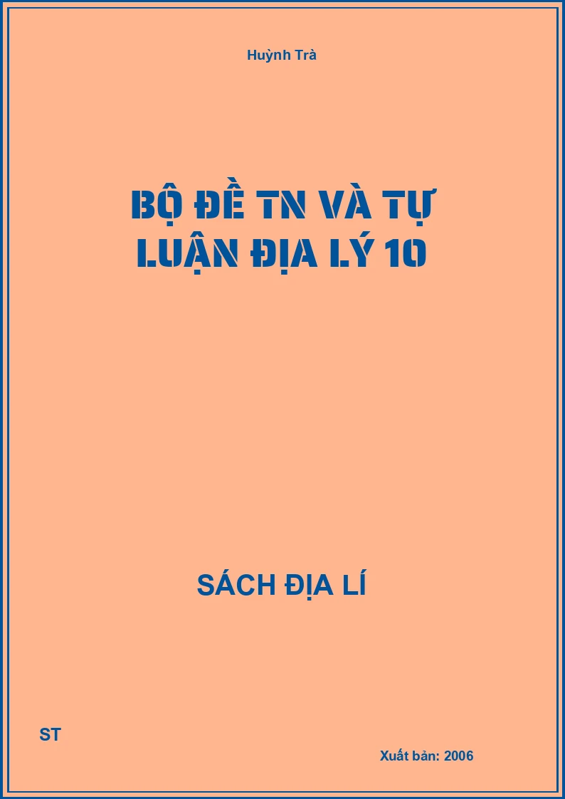 Bộ đề TN và tự luận địa lý 10