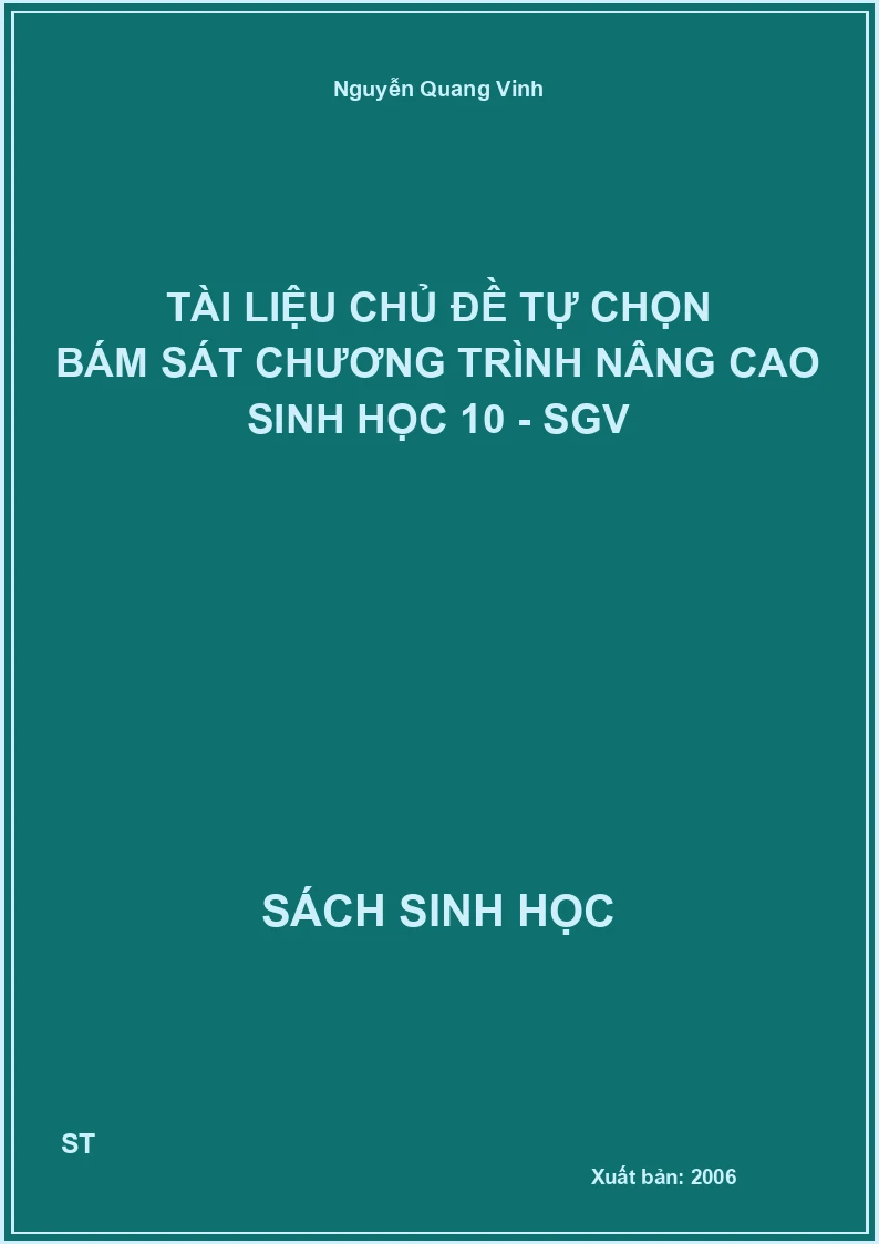 Tài liệu chủ đề tự chọn bám sát chương trình nâng cao sinh học 10 - SGV
