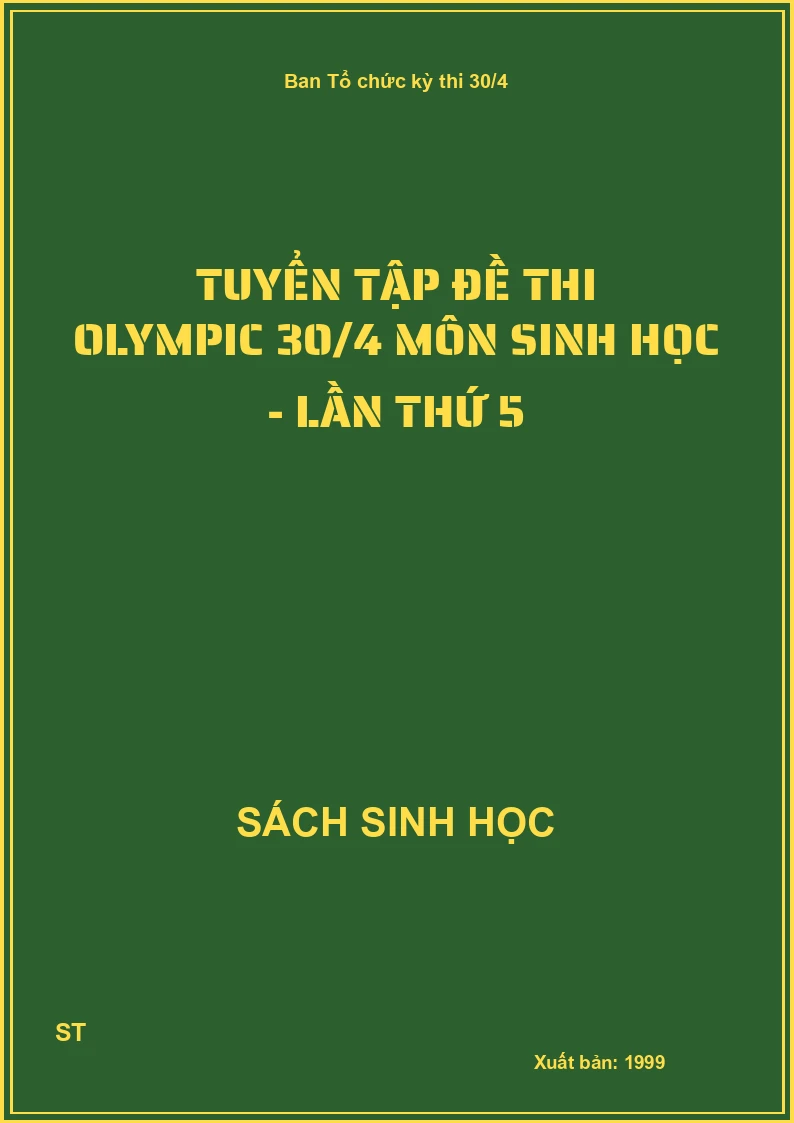 tuyển tập đề thi olympic 30/4 môn sinh học - lần thứ 5