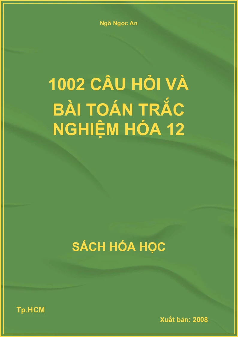 1002 câu hỏi và bài toán trắc nghiệm hóa 12