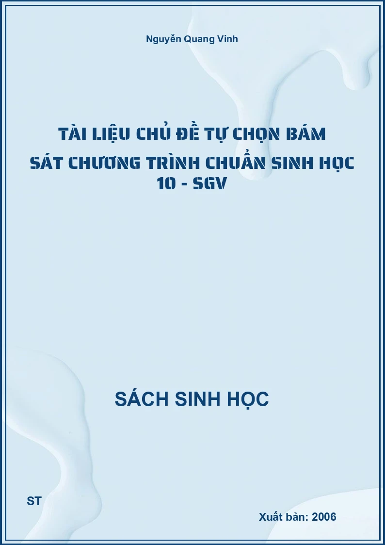 Tài liệu chủ đề tự chọn bám sát chương trình chuẩn sinh học 10 - SGV