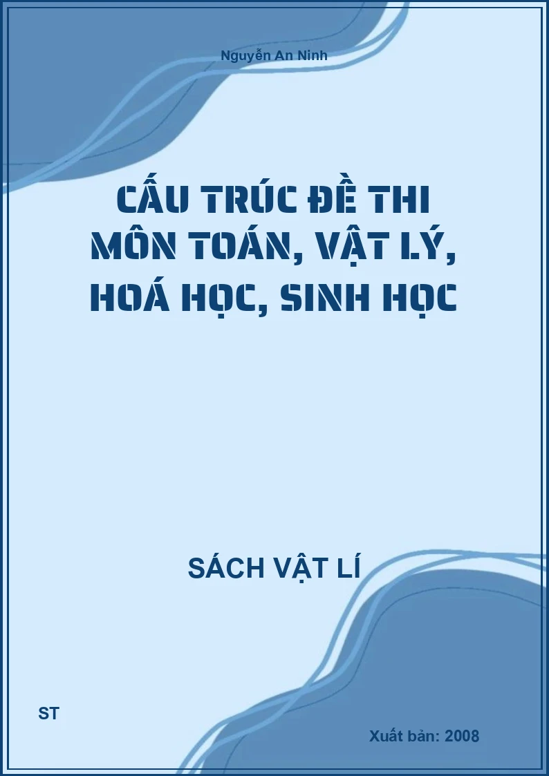 Cấu trúc đề thi môn Toán, Vật lý, Hoá học, Sinh học