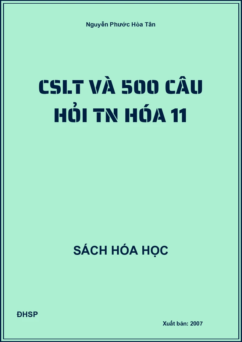CSLT và 500 câu hỏi TN hóa 11