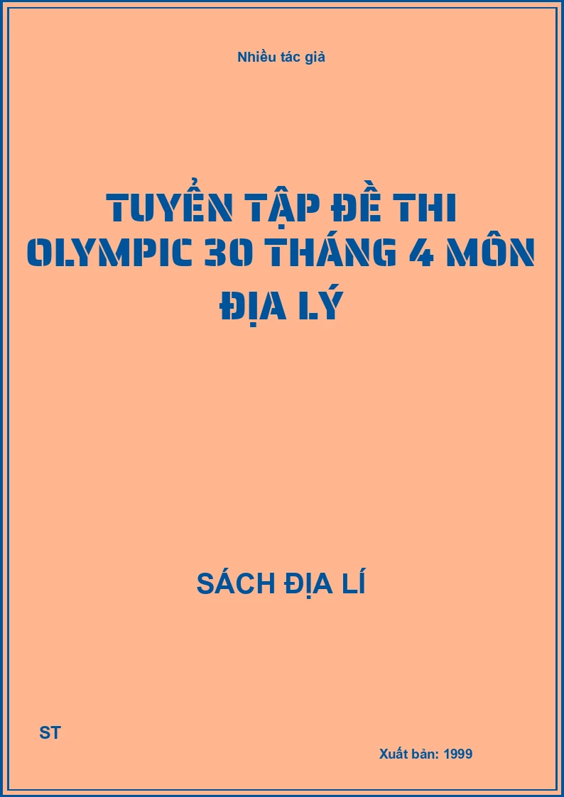 Tuyển tập đề thi Olympic 30 tháng 4 môn địa lý