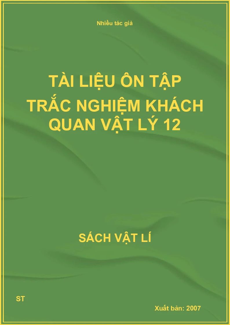 Tài liệu ôn tập trắc nghiệm khách quan vật lý 12