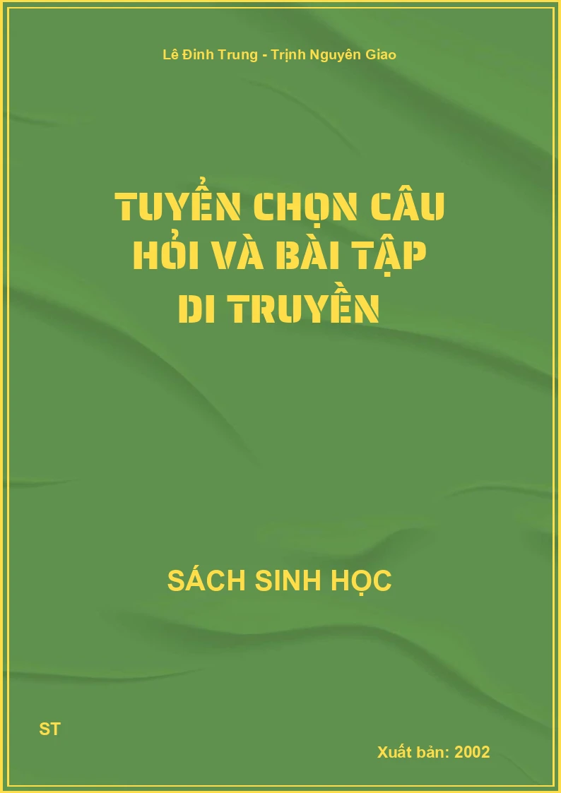 Tuyển chọn câu hỏi và bài tập di truyền