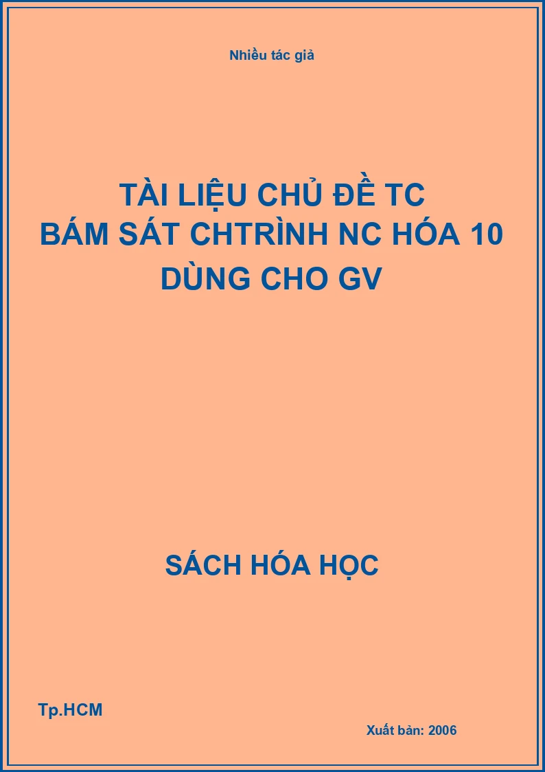 Tài liệu chủ đề TC bám sát Chtrình NC hóa 10 dùng cho GV