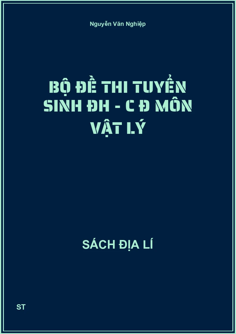 Bộ đề thi tuyển sinh ĐH - C Đ môn vật lý
