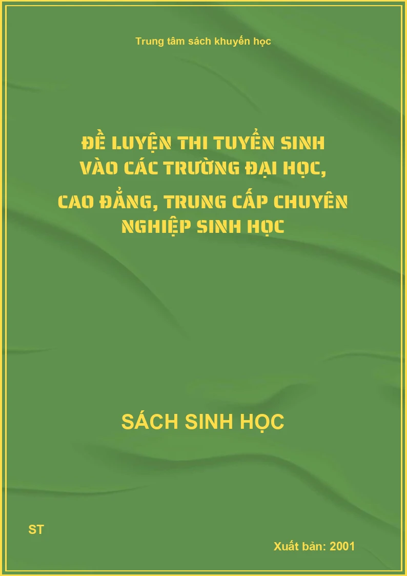 Đề luyện thi tuyển sinh vào các trường đại học, cao đẳng, trung cấp chuyên nghiệp sinh học