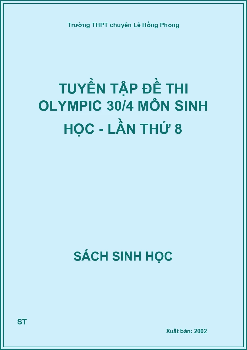 tuyển tập đề thi olympic 30/4 môn sinh học - lần thứ 8