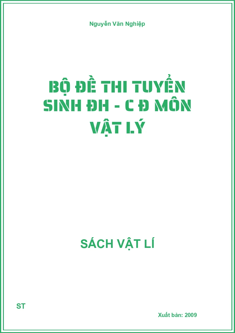 Bộ đề thi tuyển sinh ĐH - C Đ môn vật lý