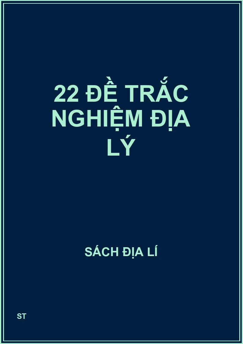 22 đề trắc nghiệm Địa lý