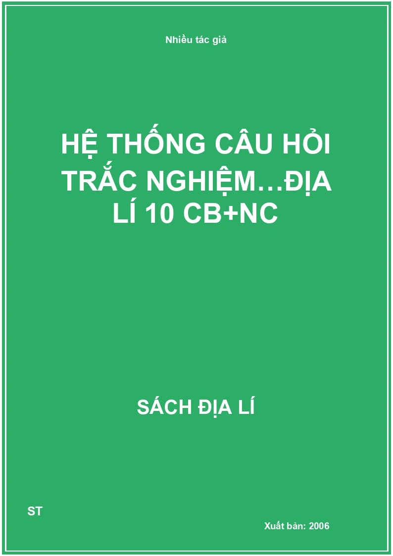 Hệ thống câu hỏi trắc nghiệm…địa lí 10 CB+NC