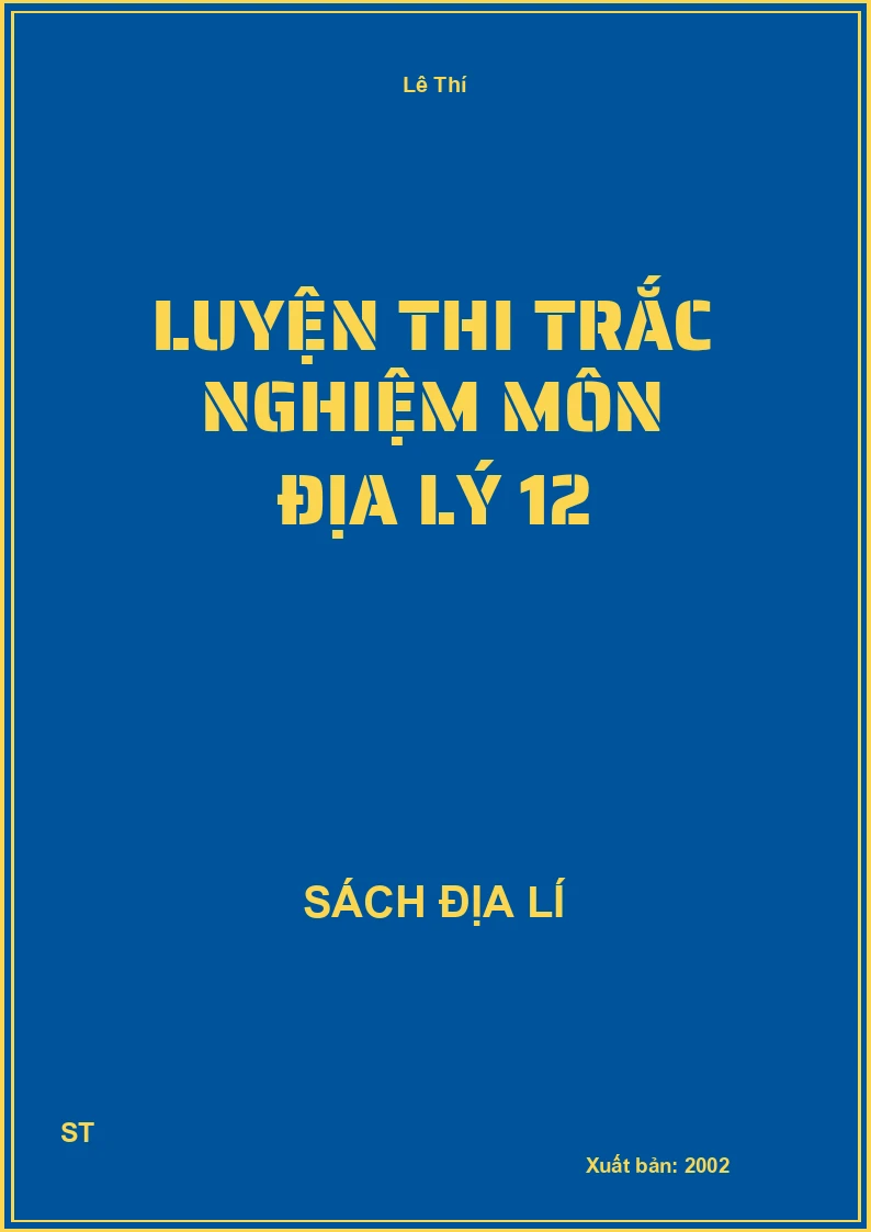 Luyện thi trắc nghiệm môn địa lý 12