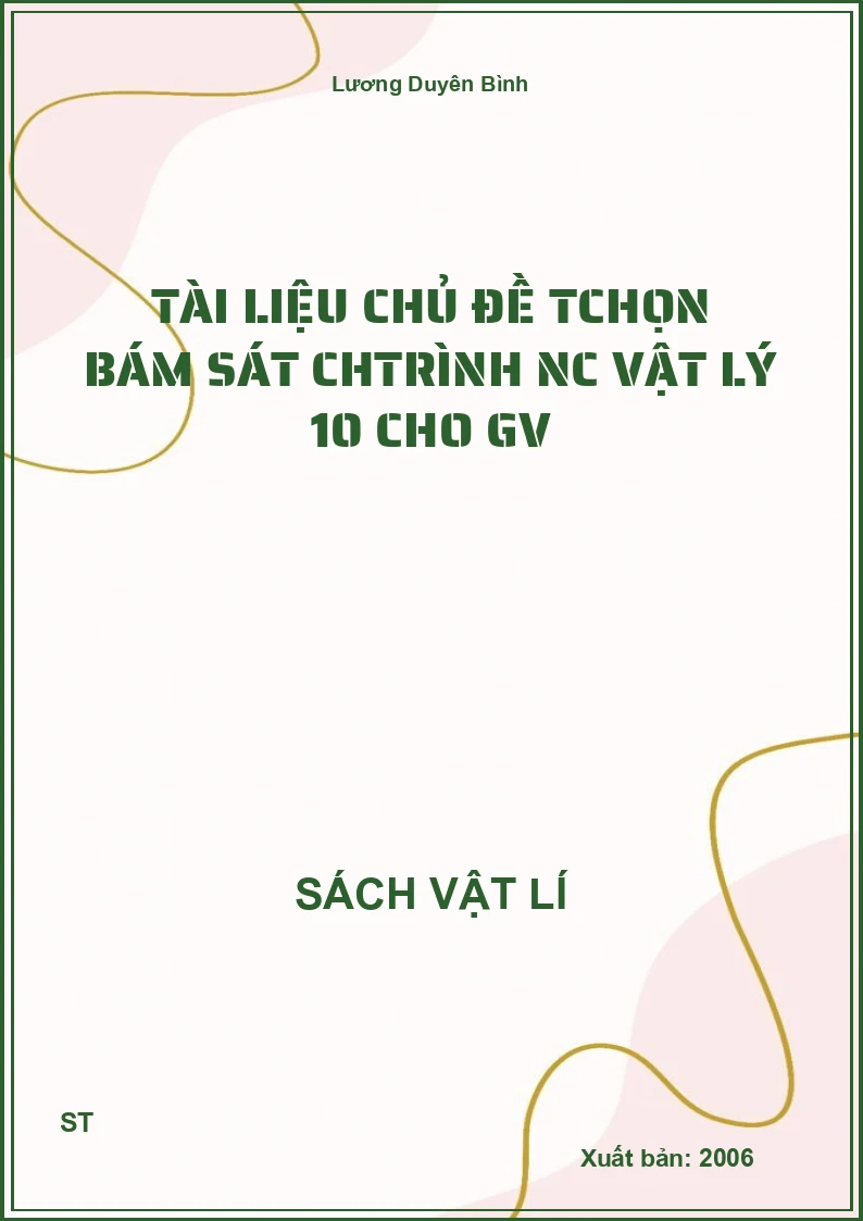 Tài liệu chủ đề Tchọn bám sát chtrình Nc vật lý 10 cho GV
