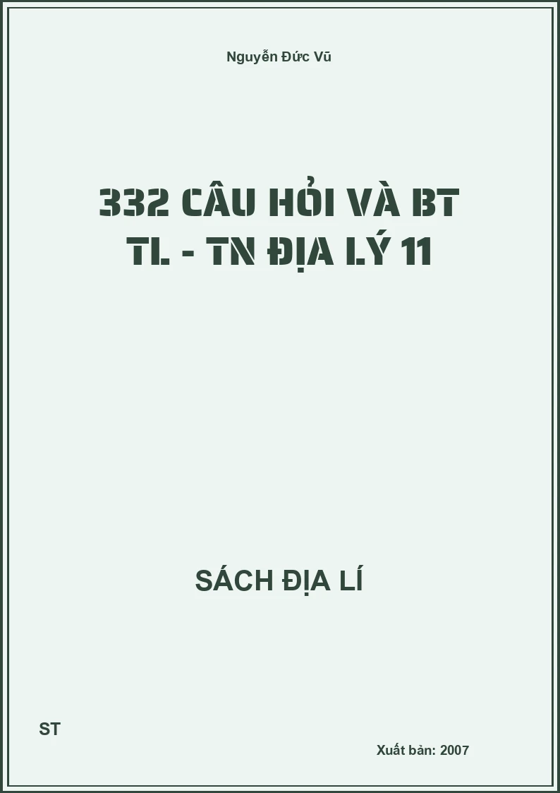 332 câu hỏi và BT TL - TN địa lý 11