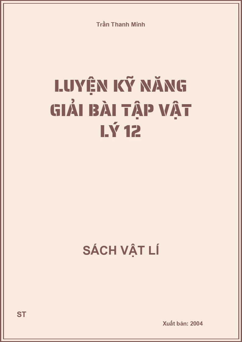 Luyện kỹ năng giải bài tập Vật lý 12