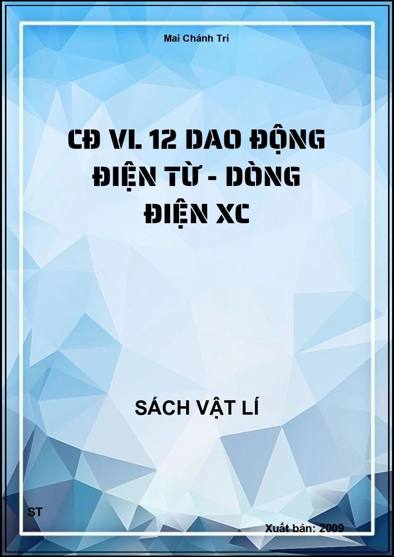CĐ VL 12 Dao động điện từ - dòng điện XC