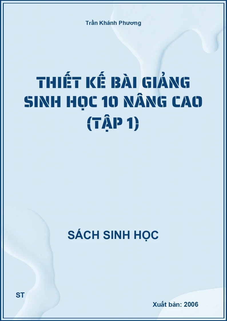 Thiết kế bài giảng sinh học 10 nâng cao (tập 1)