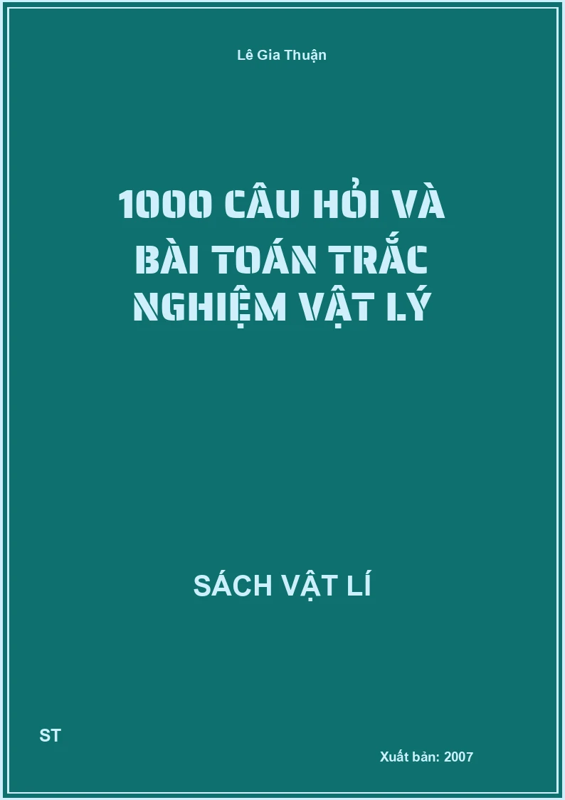 1000 câu hỏi và bài toán trắc nghiệm vật lý