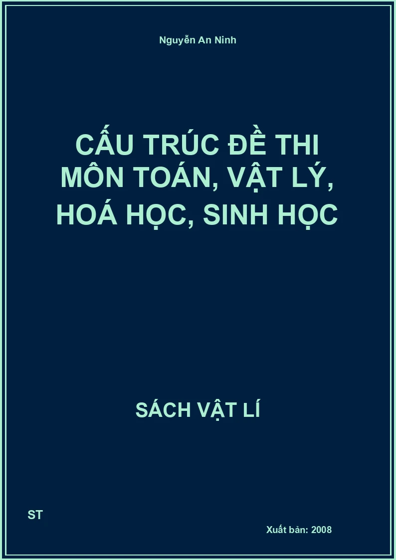 Cấu trúc đề thi môn Toán, Vật lý, Hoá học, Sinh học