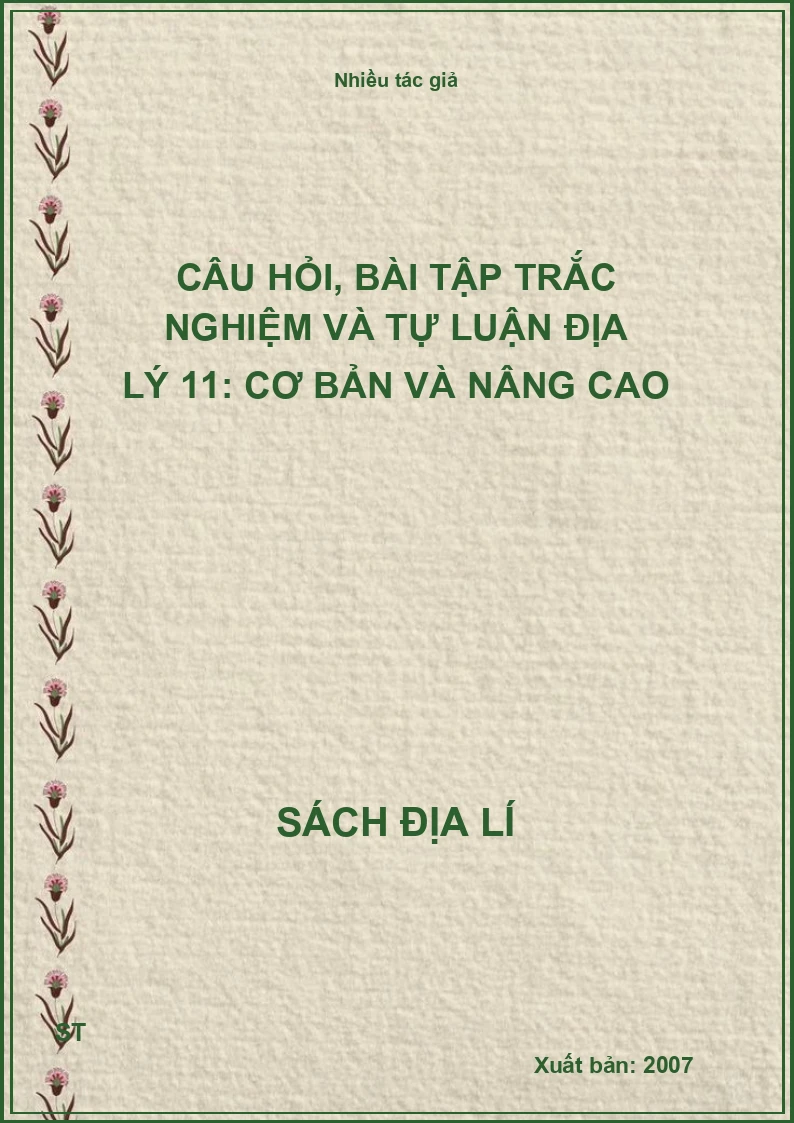 Câu hỏi, bài tập trắc nghiệm và tự luận địa lý 11: cơ bản và nâng cao