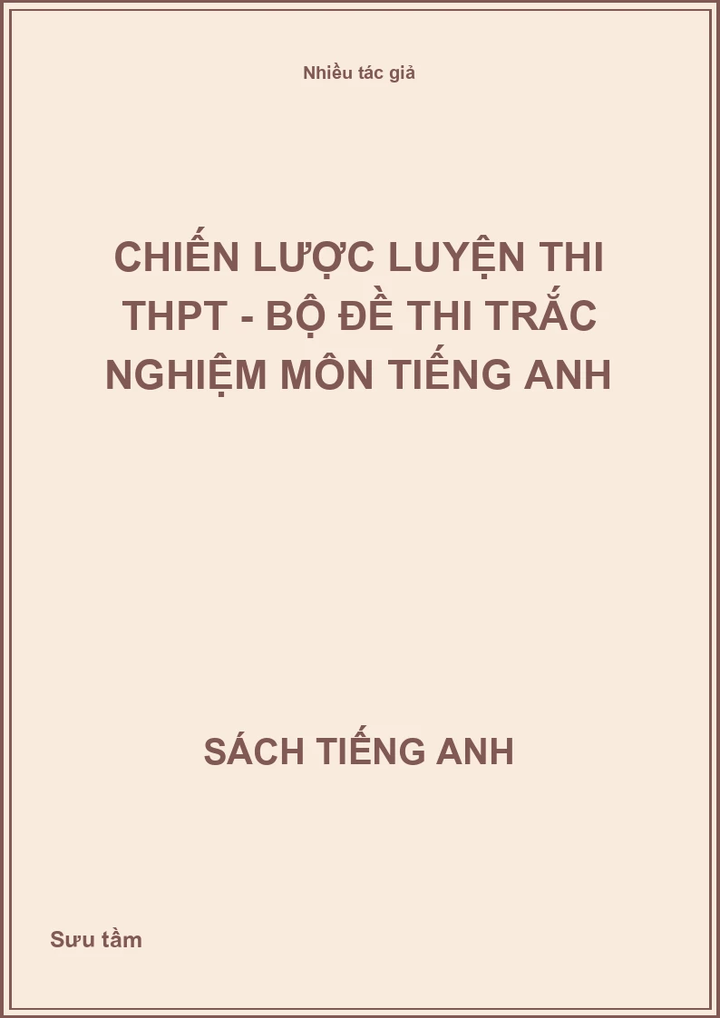 Chiến lược luyện thi THPT - Bộ đề thi trắc nghiệm môn Tiếng Anh