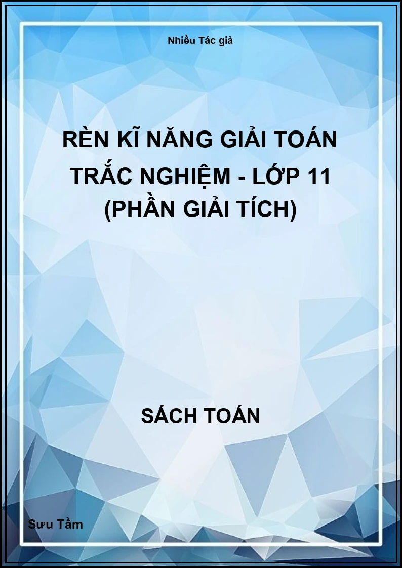 Rèn kĩ năng giải toán trắc nghiệm - Lớp 11 (Phần giải tích)