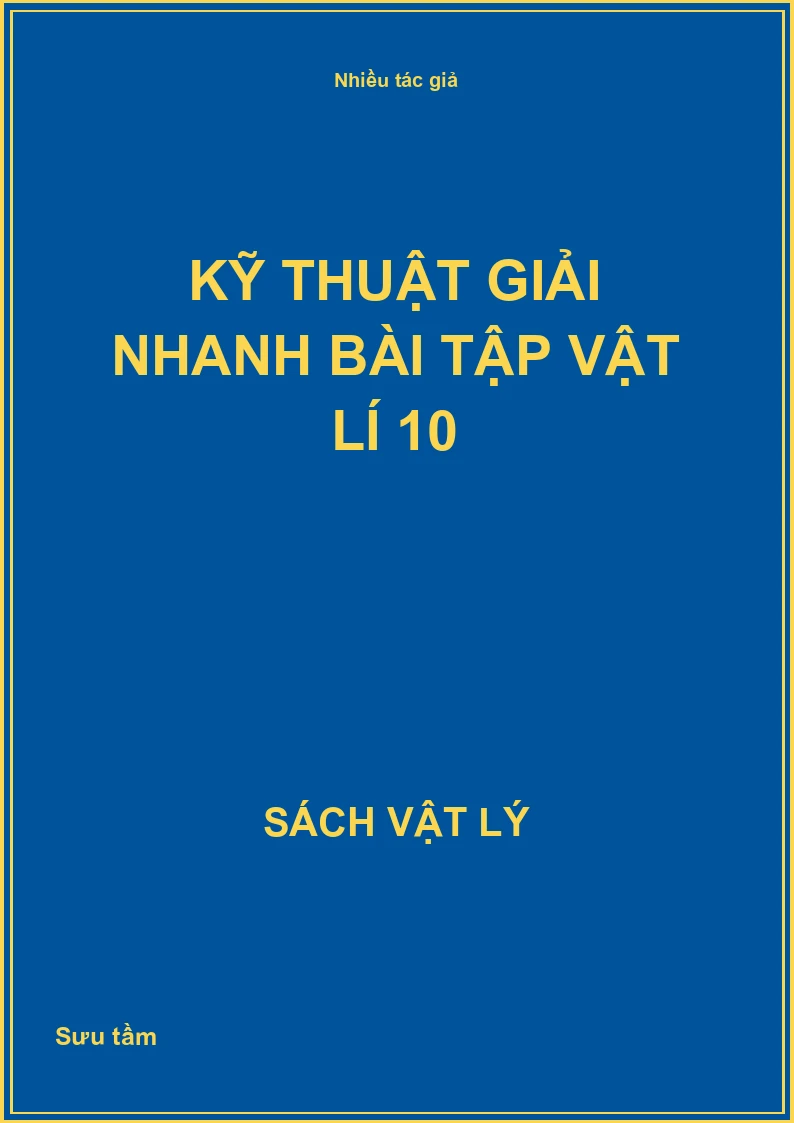 Kỹ thuật giải nhanh bài tập Vật lí 10