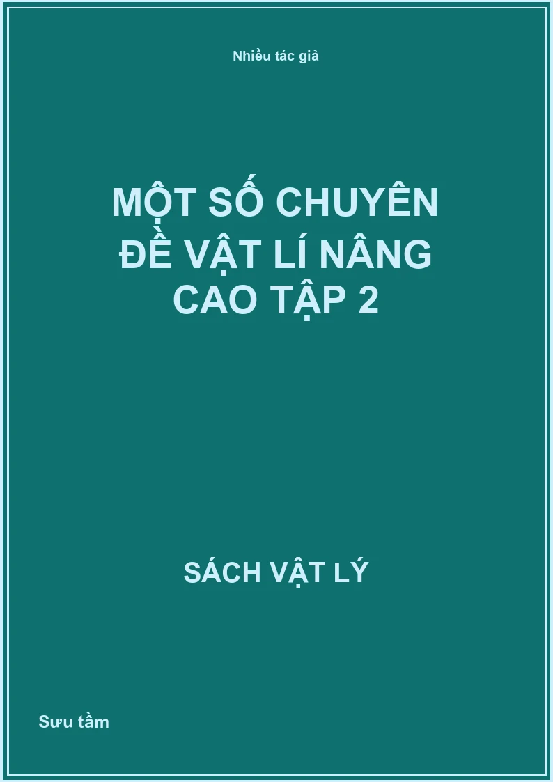 Một số chuyên đề vật lí nâng cao Tập 2