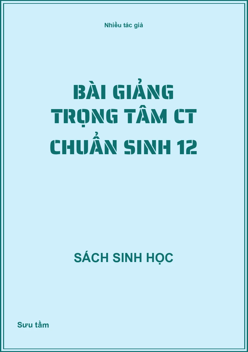 Bài giảng trọng tâm CT chuẩn sinh 12