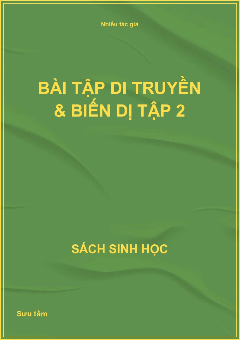 Bài tập di truyền & biến dị Tập 2