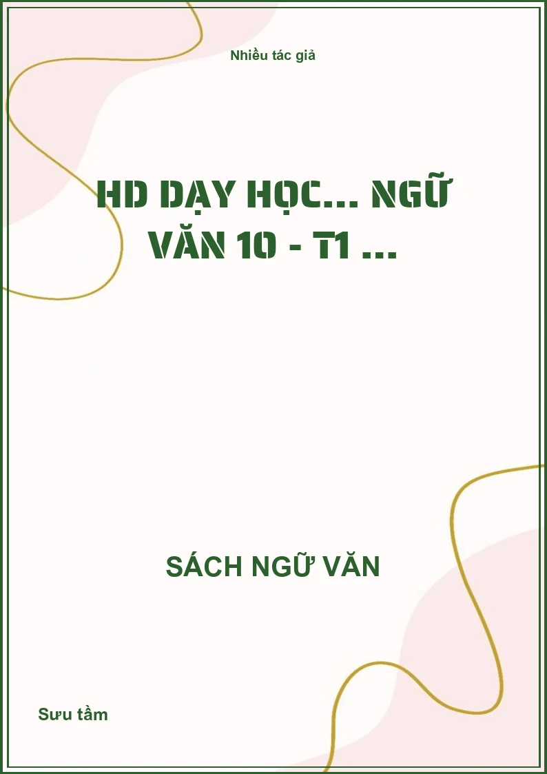 HD dạy học… Ngữ văn 10 - T1 …