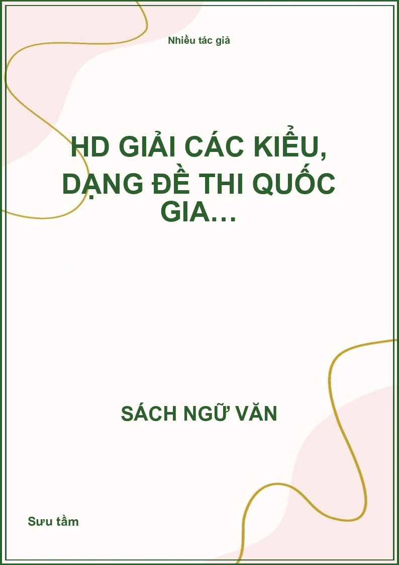 HD giải các kiểu, dạng đề thi quốc gia…