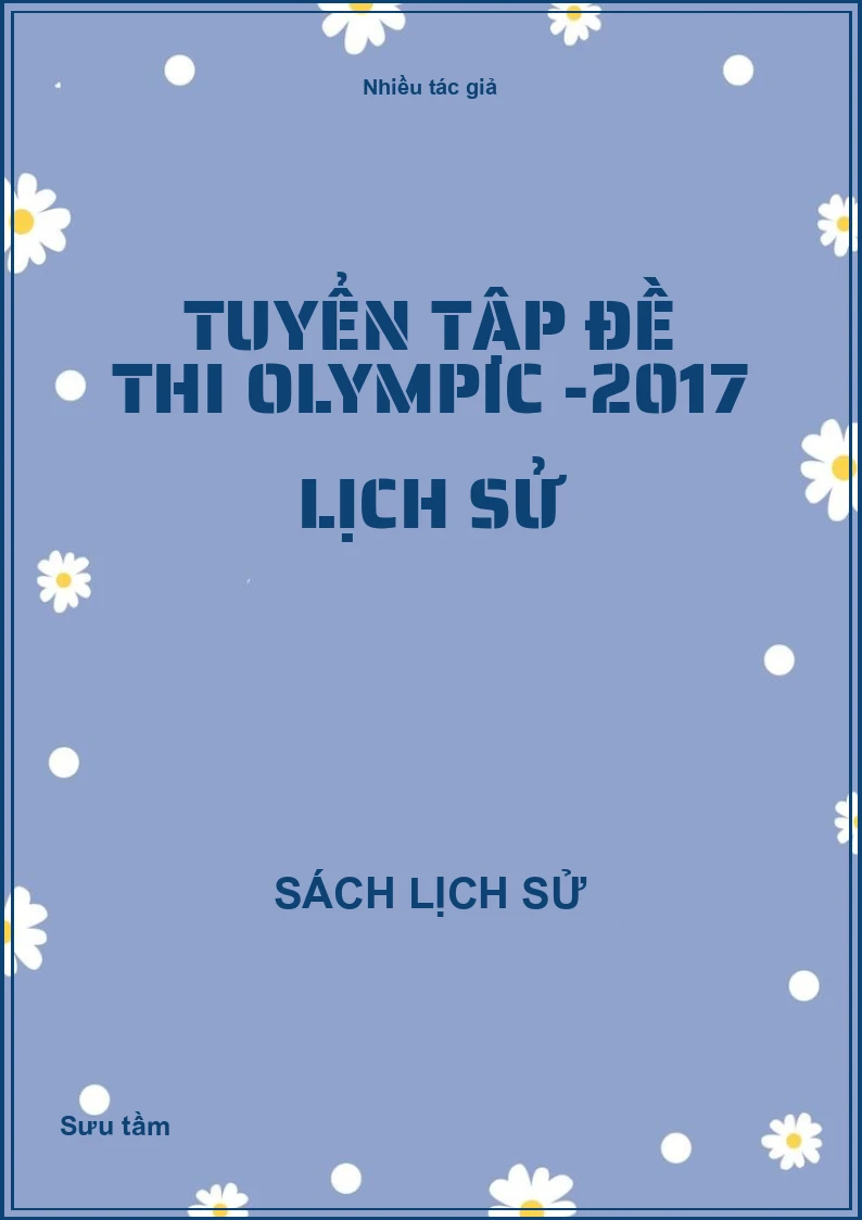 Tuyển tập đề thi Olympic -2017 Lịch sử