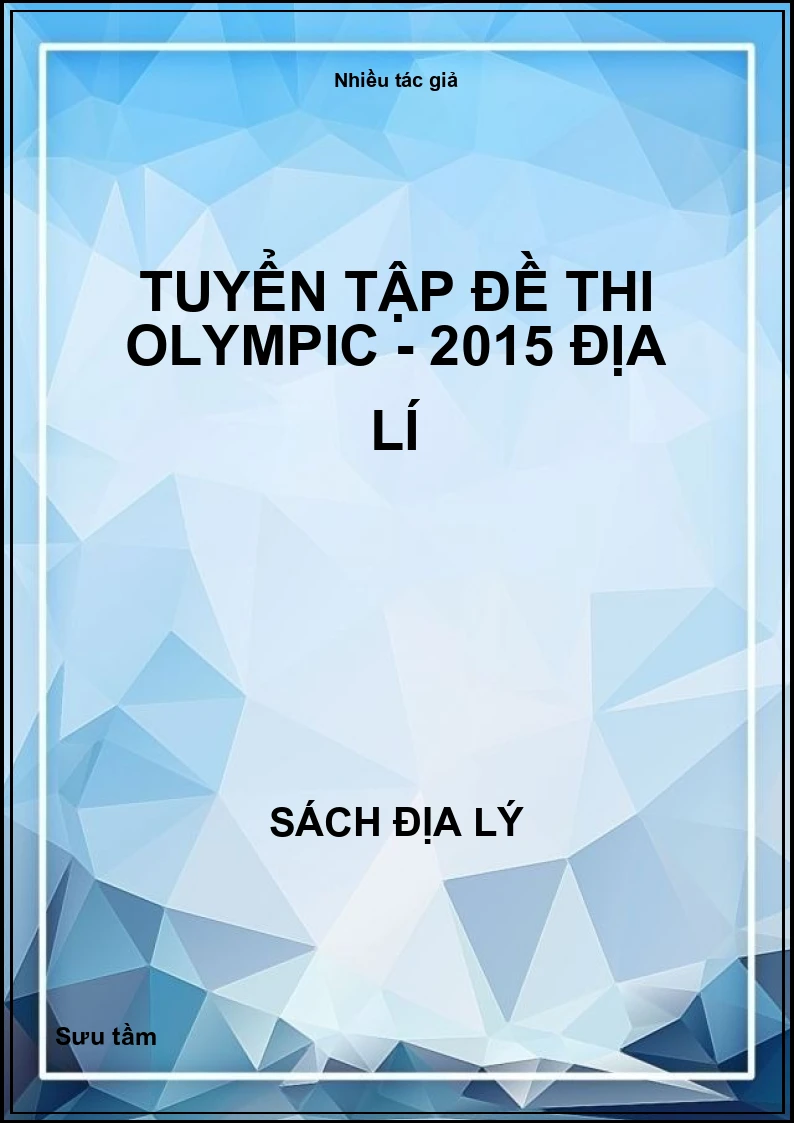 Tuyển tập đề thi Olympic - 2015 Địa lí