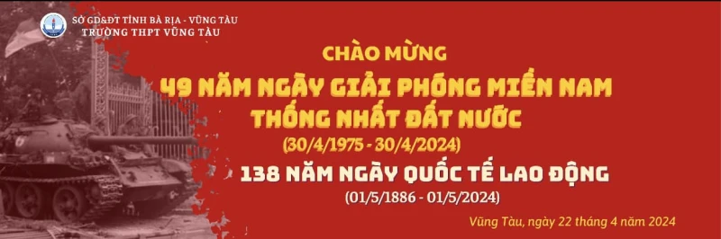 CHÀO MỪNG KỶ NIỆM 49 NĂM GIẢI PHÓNG MIỀN NAM THỐNG NHẤT ĐẤT NƯỚC (30/4/1975 - 30/4/2024 VÀ 138 NĂM NGÀY QUỐC TẾ LAO ĐỘNG 01/5 (01/5/1886 - 01/5/2024)