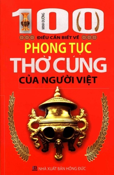 100 Điều Cần Biết Về Phong Tục Thờ Cúng Của Người Việt