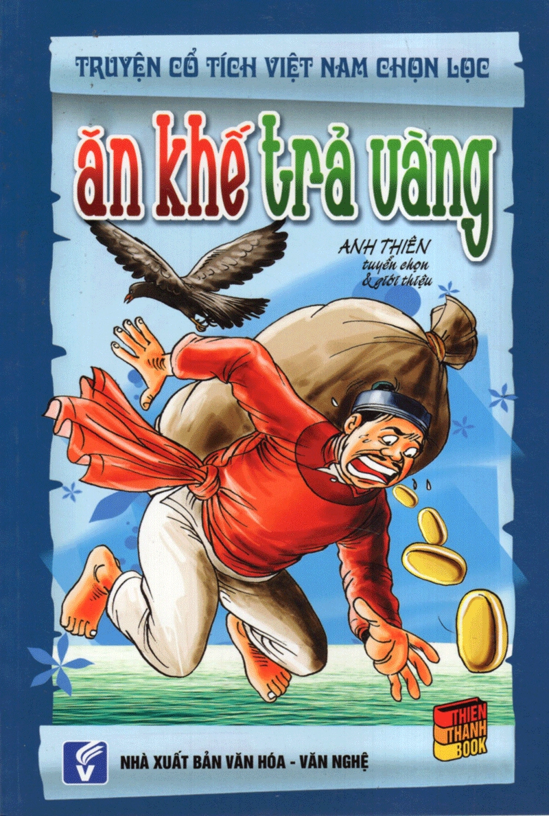 Truyện Cổ Tích Việt Nam Chọn Lọc - Ăn Khế Trả Vàng