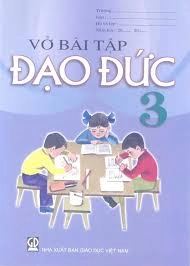 Vở  bài tập Đạo Đức 3