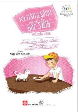 Kỹ năng sống dành cho học sinh biết trân trọng: Loài cây đắng nhất nhưng nở hoa thơm nhất