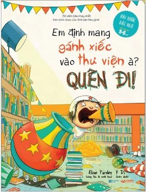Em Định Mang Gánh Xiếc Vào Thư Viện À? Quên Đi!