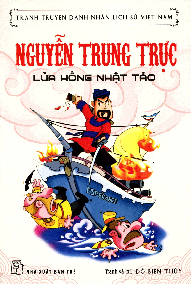 Tranh Truyện Danh Nhân Lịch Sử Việt Nam - Nguyễn Trung Trực Lửa Hồng Nhật Tảo