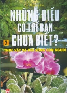 Những điều có thể bạn chưa biết (thực vật và đời sống con người)