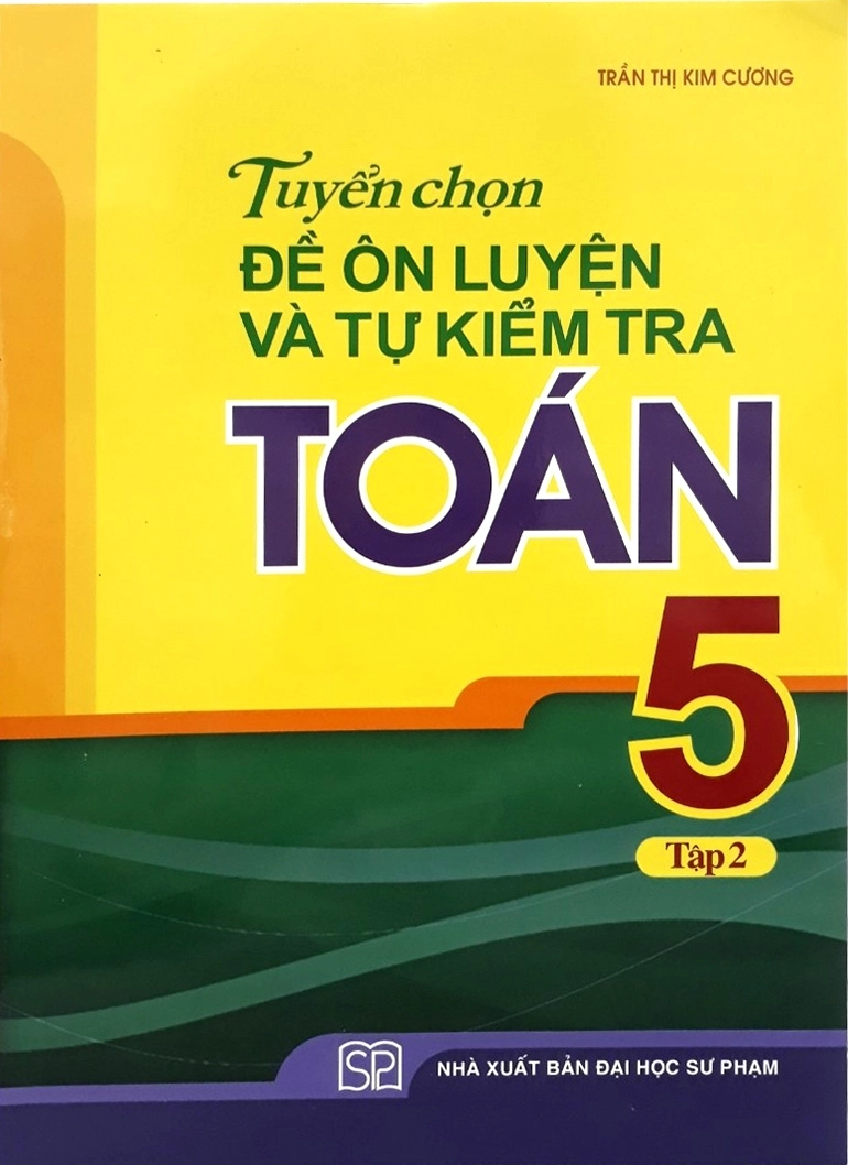 Tuyển chọn đề ôn luyện và tự kiểm tra Toán 5 - Tập 2