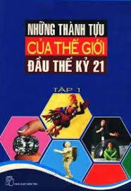 Những thành tựu của thế giới đầu thế kỉ 21 tập 1